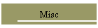 Misc